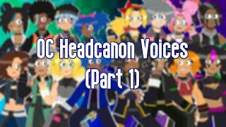 OC Headcanon Voices Part 1 [upl. by Frodi707]