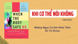 When The Body Says No Gabor Maté  Hiểu Về Cơ Thể Và Cảm Xúc Để Sống Khỏe Mạnh [upl. by Warms]