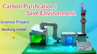 Carbon Purification for industries  Save environment  science Project \\ working model 🏭 [upl. by Ecneitap]