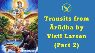 Ārūḍha Gochara Transits from Ārūḍha by Visti Larsen Part 2 [upl. by Idnam229]