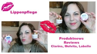 Lippenpflege für trockene Haut  Clarins Melvita Labello  Beauty News  Produkttipps amp Review [upl. by Eniliuqcaj]