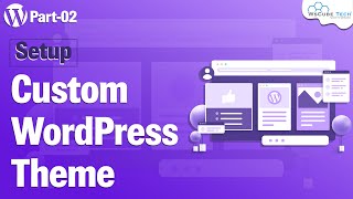 Learn to Setup Custom Theme in WordPress Development  Basic Information [upl. by Holey]