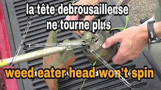 Comment réparer la tête débrousailleuse qui tourne pasHow to fix the head of weed eater wont spin [upl. by Weeks750]