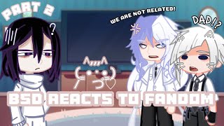 Bsd reacts to Fandom  WATCH IN 2x  PART 2  check description [upl. by Sila]