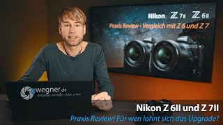 Nikon Z 6II Z 7II Praxis Review Vergleich mit Z 6 und Z 7 [upl. by Tenn509]