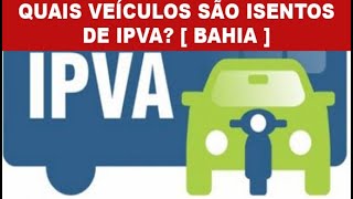 IPVA ISENÇÃO DO IMPOSTO NA BAHIA [upl. by Nahsrad]