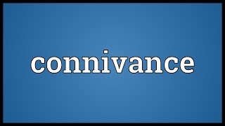 Connivance Meaning [upl. by Akoyn848]