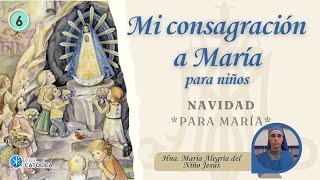 Día 06  La Navidad  Consagración a María para Niños  Hna María Alegría del Niño Jesús [upl. by Leiser]