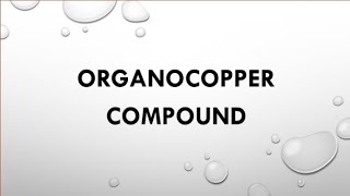 Organocopper compound in Organometallic compound [upl. by Ayokal]