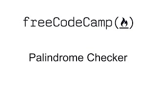 Palindrome Checker  JavaScript Algorithms and Data Structures Projects  Free Code Camp [upl. by Kisung]