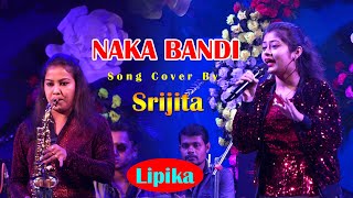 Naka Bandi  Song Cover By Srijita amp Saxophone Cover By Lipika  Naka Bandi Stage Program 2022 [upl. by Eraste]