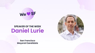 We 💜 SF  Daniel Lurie San Francisco Mayoral Candidate [upl. by Oirram]