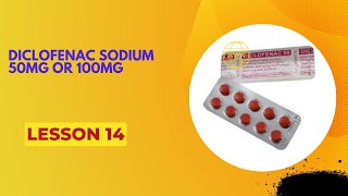 DICLOFENAC SODIUD TABLET 50MG OR 100MG LESSON 14 [upl. by Valencia89]