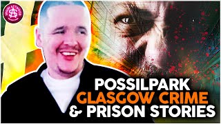 Possilpark Glasgow Crime amp Prison Stories Scott True Crime Podcast 483 [upl. by Asilim]