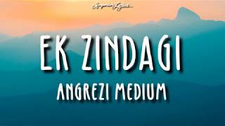 Ek Zindagi Lyrics  Angrezi Medium  Irrfan Radhika M Kareena K Tanishkaa SachinJigar [upl. by Browning]