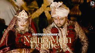 Naino Mein Doobey  Pratyush Dhiman Official Video  The Wedding Song  FHigh Entertainment [upl. by Girardi]