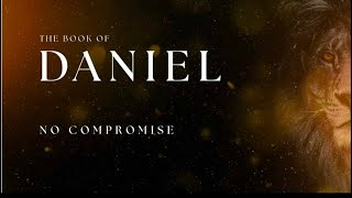 No Compromise The Book of Daniel Sermon 4 [upl. by Labana]