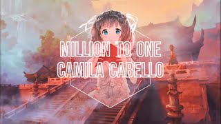 Nightcore  Million To One  Camila Cabello [upl. by Yemane]