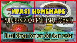 RESEP MPASI 7 BULAN MENU 4 BINTANG  Bubur HaTaTo Hati Tahu Tomat  Steam Cooker Baby Safe [upl. by Keever]