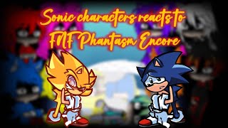 Sonic characters reacts to FNF Phantasm Encore [upl. by Akym241]