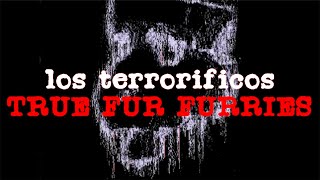 Los Terroríficos TRUE FUR FURRIES [upl. by Yeta695]