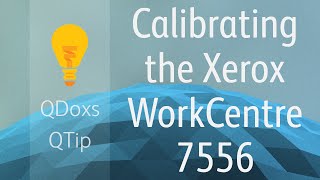 Calibrating the Xerox WorkCentre 7556  7545  7535  7530  7525 QDoxs QTip [upl. by Ahseki]