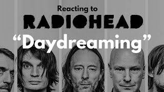 Reacting To Radiohead  Daydreaming [upl. by Sehcaep]