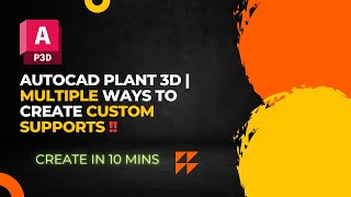 AutoCAD Plant 3D  Create Custom Supports [upl. by Ynes257]