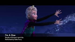 Im A Hoe Parody of Disney Frozens Let It Go [upl. by Thayne]