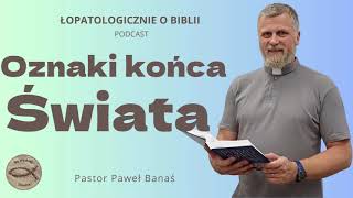 501 Oznaki końca Świata podcast  Pastor Paweł Banaś [upl. by Acirej]