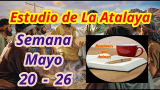 Estudio de La Atalaya Semana Mayo 20  26 [upl. by Sorilda]