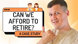 Can We Afford To Retire  A Case Study Financial Adviser [upl. by Airdnaz139]