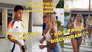 PAOLA FOI COBRAR CIUMES DO HG 😬 A N1 VOLTOU E JA TEVE DSCUSSÃO ENTRE HG E PAOLA 😬🔥 [upl. by Armstrong]