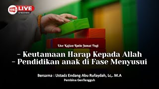 🔴 HARAP KEPADA ALLAH  PENDIDIKAN ANAK DI FASE MENYUSUI  Ustadz Endang Abu Rufaydah Lc MA [upl. by Wing]