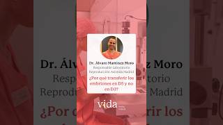 ¿Transferencia de embriones en día 3 o día 5 with Dr Álvaro Martinez Moro  Vida Fertility [upl. by Noet270]