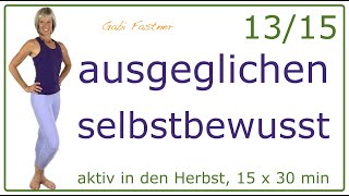 1315🍁30 min ausgeglichen selbstbewusst  Proportion und Haltung verbessern  ohne Geräte [upl. by Engedus963]