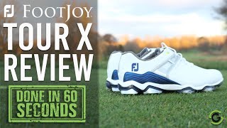 FOOTJOY TOUR X SHOE REVIEW  DONE IN 60 SECONDS [upl. by Ninnette765]