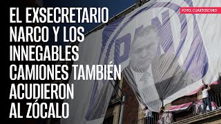 El exsecretario narco y los innegables camiones también acudieron al Zócalo [upl. by Lavena]