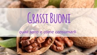 I grassi buoni quali sono e come consumarli [upl. by Imhskal383]