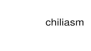 How to pronounce chiliasm [upl. by Ettennek]