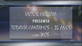 Todavía cantamos  Víctor Heredia con WOS [upl. by Hadeis]