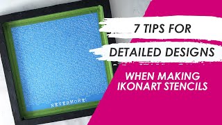 7 Tips For Creating High Detail Ikonart Stencils [upl. by Kingsley963]