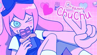 📺Dreamin Chuchu [upl. by Menzies66]