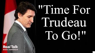 quotTime For Trudeau To Goquot [upl. by Bickart]