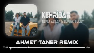 Ebru Yaşar amp Burak Bulut  Kehribar  Ahmet Taner Remix [upl. by Sair54]