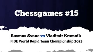 Rasmus Svane vs Vladimir Kramnik  Duesseldorf GER rd 1 2023  FIDE World Rapid Team Championship [upl. by Keegan]