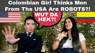 Colombian Girl Thinks Men From The USA Are ROBOTS  Episode 262 [upl. by Zeret]