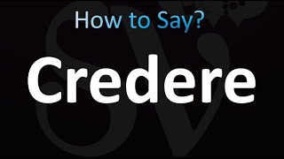 How to Pronounce Credere correctly [upl. by Caye437]