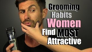 10 Mens Grooming Habits Women Find MOST Attractive [upl. by Yecaj4]