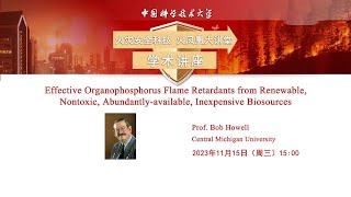 火凤凰大讲堂学术讲座： Effective Organophosphorus Flame Retardants from Renewable Nontoxic [upl. by Ganny]